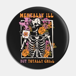 Groovy Mentally Ill But Totally Chill Halloween Pin