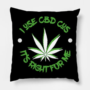 Afrinubi - I Use CBD Cus It's Right For Me T-Shirt Pillow