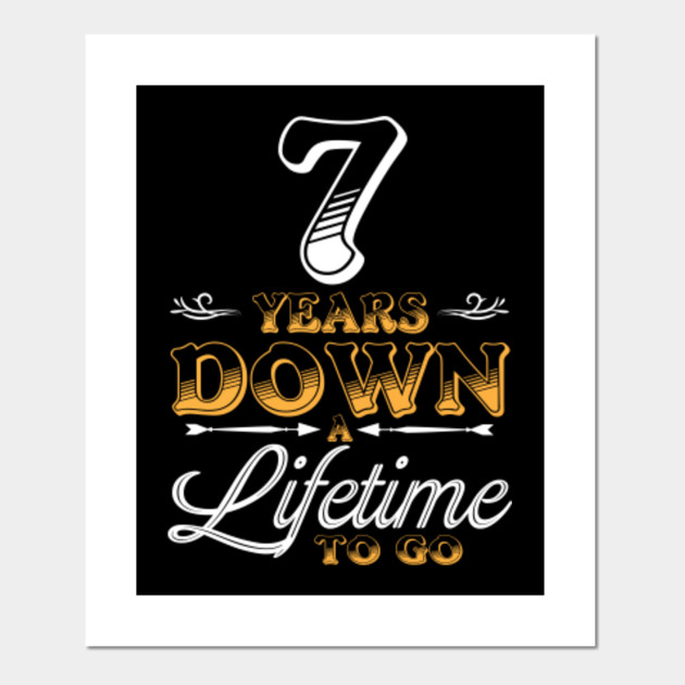 7 Years Down Wedding Anniversary Gift 7th Wedding Anniversary Gifts Posters And Art Prints Teepublic
