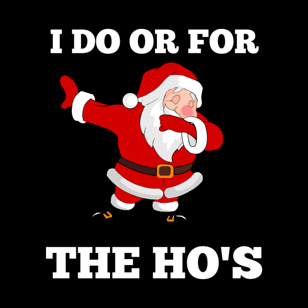 I Do It For The Hos Dabbing Santa Claus Christmas by houssem