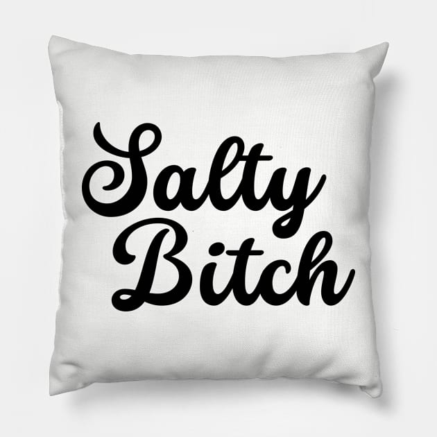 Salty Bitch Pillow by TShirtHook