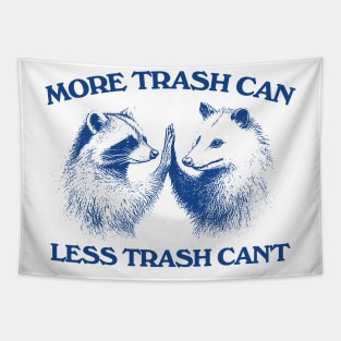 Raccoon opossum tshirt, More trash can Less trash can't, Funny Inspiration Tee Motivational Tapestry