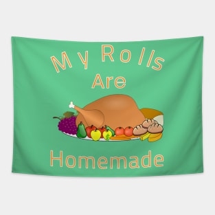 My Rolls Are Homemade Funny Cartoon Dish Turkey Gift Tapestry