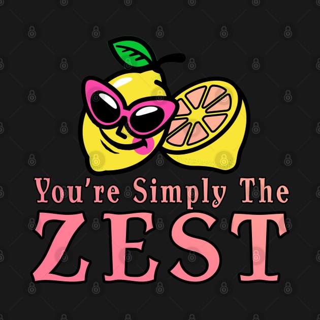 You're Simply The Zest by Shawnsonart