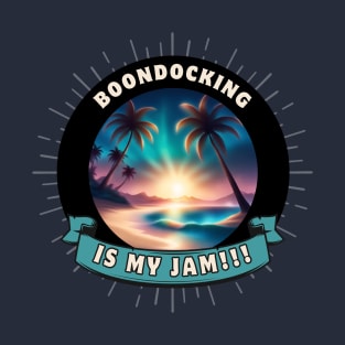 RV Boondocking Camping Is My Jam ~ Coastal T-Shirt