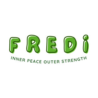 Fredi - Inner Peace, Outer Strength T-Shirt