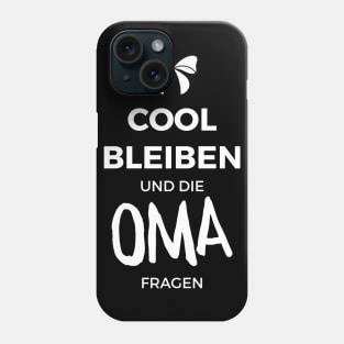 Cool bleiben und die Oma fragen Phone Case