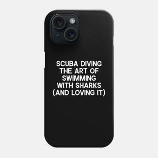 Scuba Diving The Art of Swimming with Sharks Phone Case