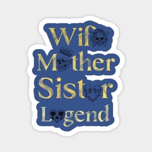 "Wife, Mother, Sister, Legend" - Inspirational Quote Skull Design Magnet