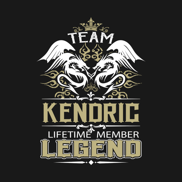 Kendric Name T Shirt -  Team Kendric Lifetime Member Legend Name Gift Item Tee by yalytkinyq