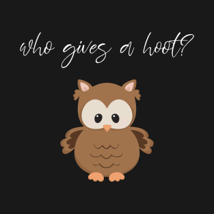 Who Gives A Hoot? Cute Owl Design T-Shirt