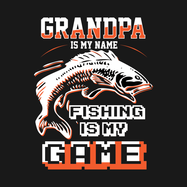 Fathers Day 2018 Grandpa Is My Name Fishing Is My Game Shirt by nhatvv