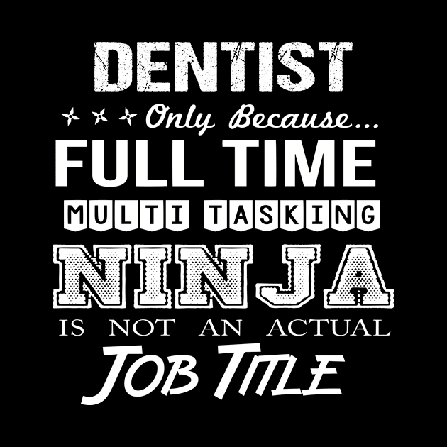 Dentist - Multitasking Ninja by connieramonaa