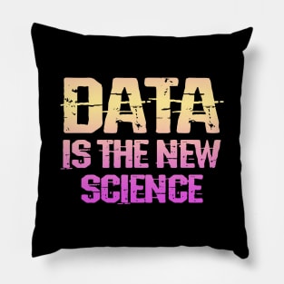 Data is the new science. Big data. Funny quote. Badass awesome data analyst, modeler, engineer, specialist, architect, consultant ever. Pillow