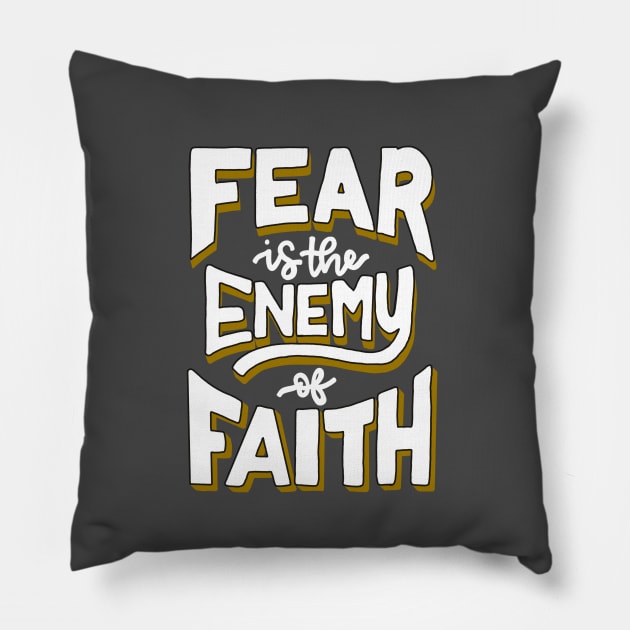 Faith over Fear | Fear is the Enemy of Faith Pillow by theprettyletters