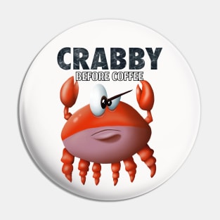 Crabby Before Coffee Pin