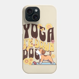 Yoga! I'm Down Dog Funny Dog Doing Yoga Phone Case