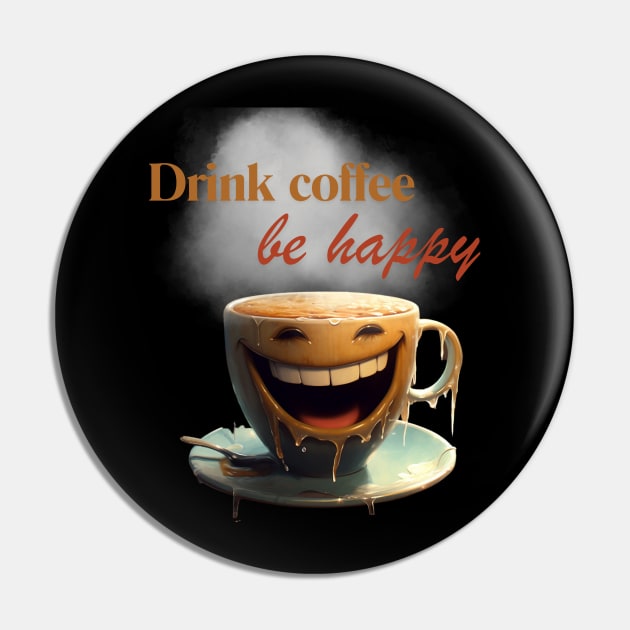 Drink Coffee, Be Happy Funny Barista Pin by Positive Designer