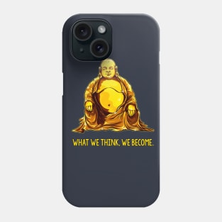 WHAT WE THINK WE BECOME Phone Case