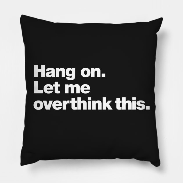 Hang on. Let me overthink this. Pillow by Chestify