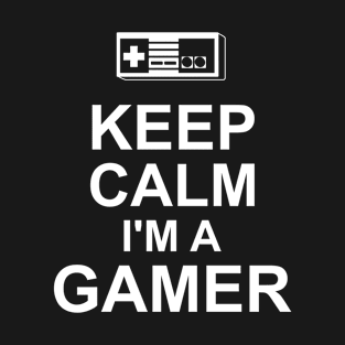 Keep Calm I'm A Gamer T-Shirt