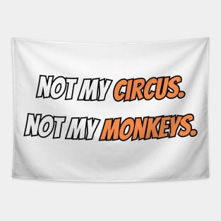 not my circus not my monkeys Tapestry