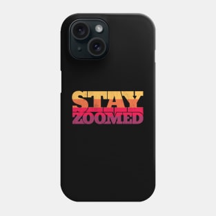 Stay zoomed - and in contact Phone Case
