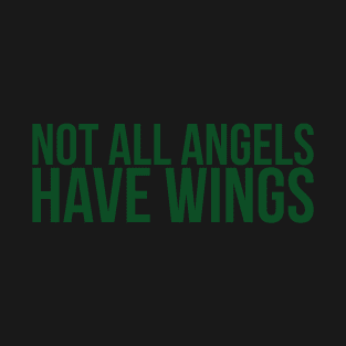 Not All Angels Have Wings T-Shirt