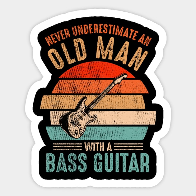 Never Underestimate An Old Man With A Bass Guitar Guitar, Bass