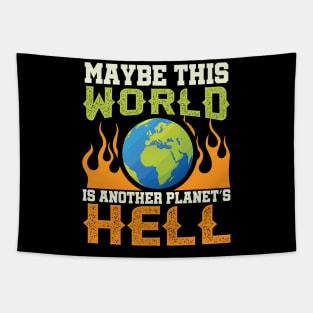 This World Is Another Planet's Hell - Funny Sarcastic Quote Tapestry