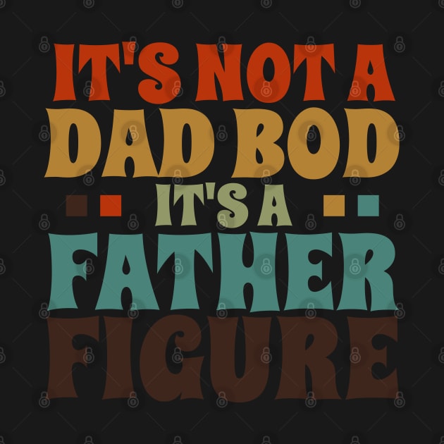 It's Not a Dad Bod It's a Father Figure by Ricaso