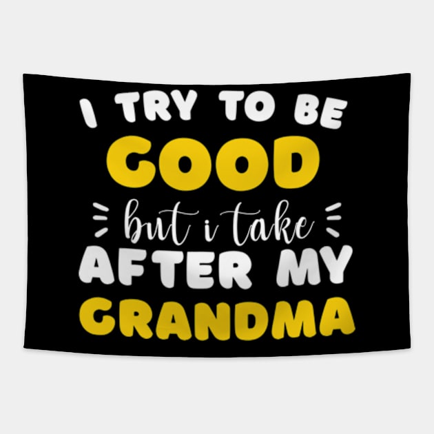 I Try To Be Good But I Take After My Grandma Shirt Kids Tapestry by David Brown