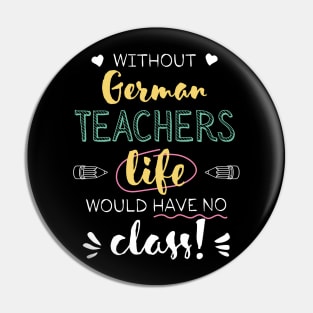 Without German Teachers Gift Idea - Funny Quote - No Class Pin