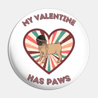 My Valentine has paws- a retro vintage design with a cute pug Pin