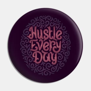 hustle everyday3 Pin