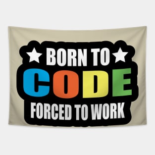 Burn to Code Forced To Work T-Shirts for Coders and Programmers Tapestry