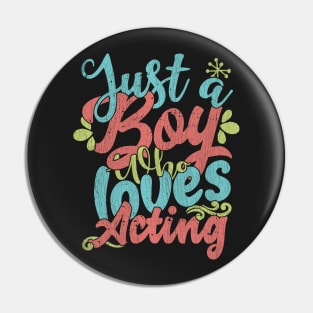 Just A Boy Who Loves Acting Gift product Pin