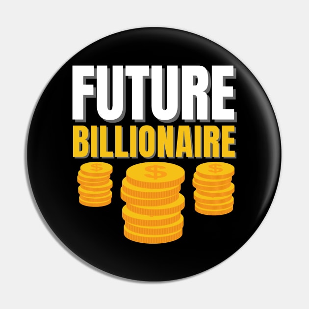 Future Billionaire 2 Pin by KingsLightStore