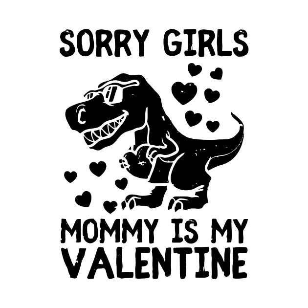 kids sorry girls mommy is my valentine dino by DavidIheohaArtworld