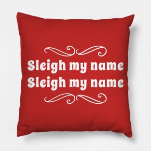 Sleigh My Name Pillow