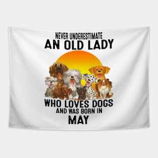 Never Underestimate An Old May Lady Who Loves Dogs Tapestry