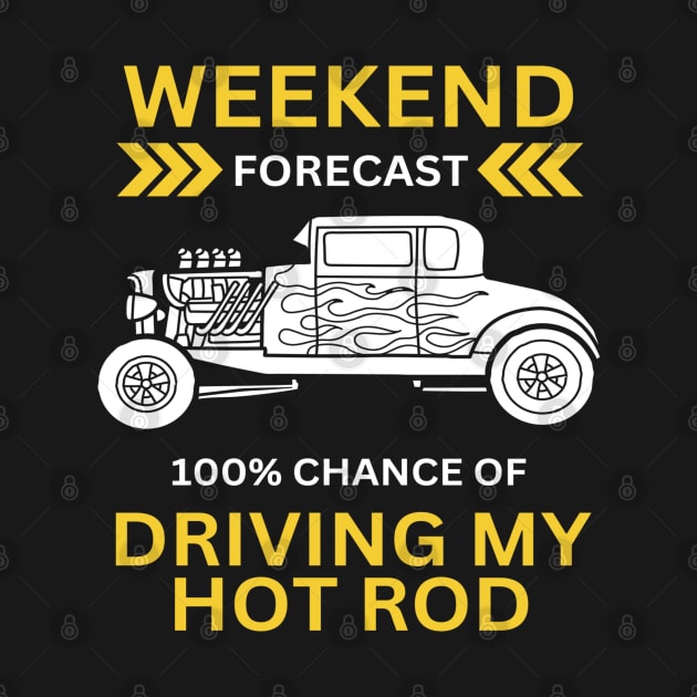 Weekend Forecast-100% Driving My Hot Rod by Wilcox PhotoArt