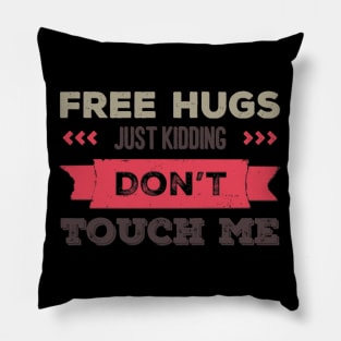 Free Hugs Just Kidding Don't Touch me Pillow