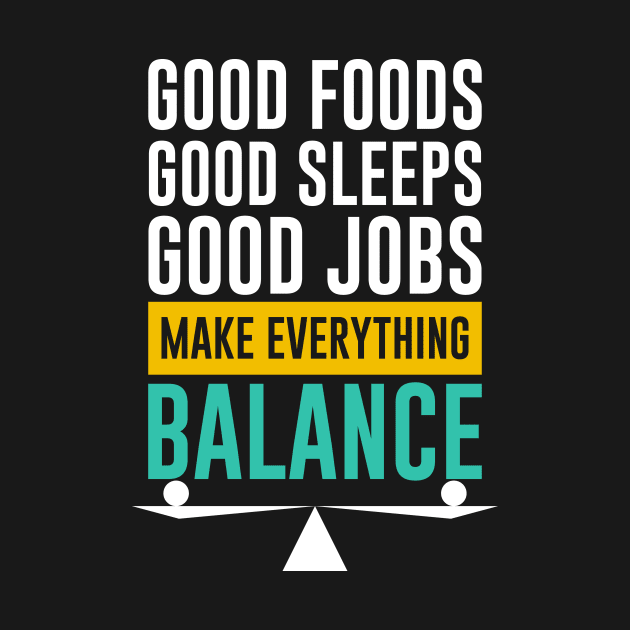 Make Everything Balance by QuotesInMerchandise