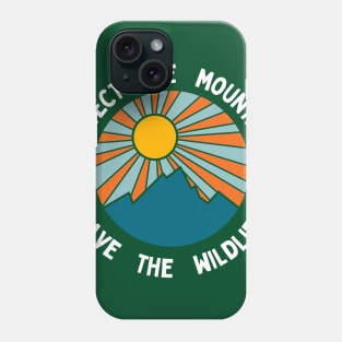 Protect the Mountains Save the Wildlife Phone Case