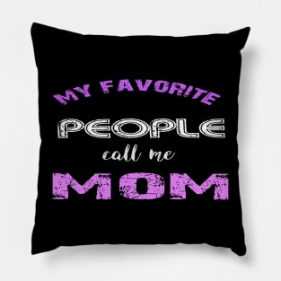 m y favorite people call me mom Pillow