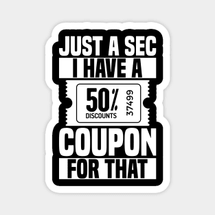 Couponing I Have A Coupon Couponer Magnet
