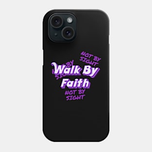 Walk By Faith Phone Case