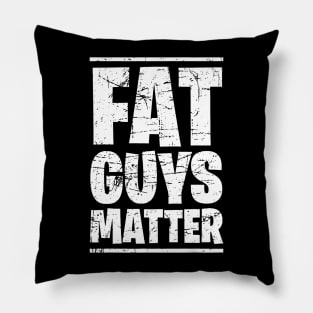 Fat Guys Matter For Men Funny Pillow