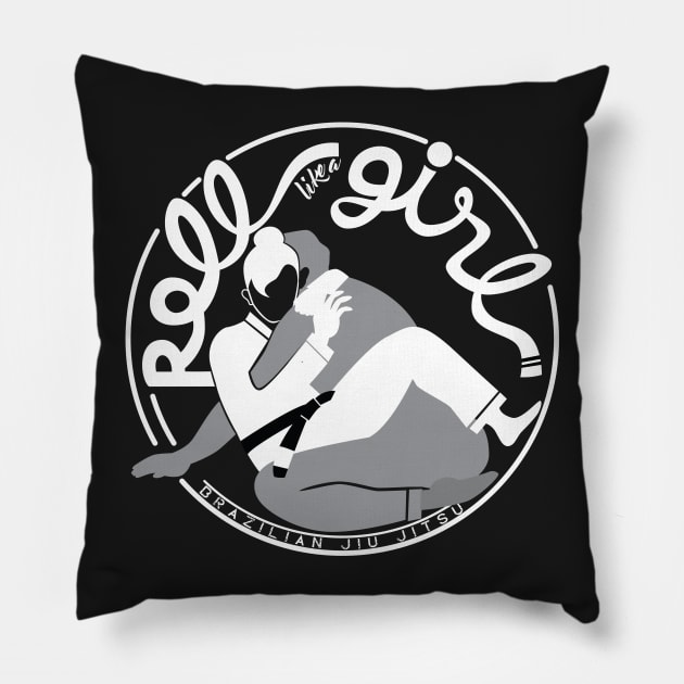 Roll like a girl (Jiu Jitsu) Pillow by Claudiaco